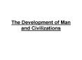 The Development of Man and Civilizations PowerPoint PPT Presentation