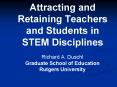 Attracting and Retaining Teachers and Students in STEM Disciplines PowerPoint PPT Presentation