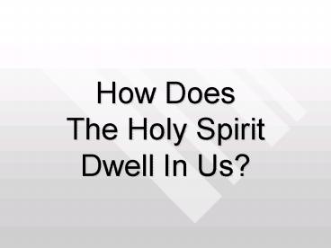 How Does The Holy Spirit Dwell In Us