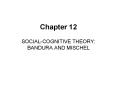SOCIAL-COGNITIVE THEORY: BANDURA AND MISCHEL PowerPoint PPT Presentation