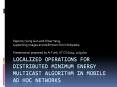 Localized Operations for Distributed minimum energy multicast algorithm in mobile ad hoc networks PowerPoint PPT Presentation