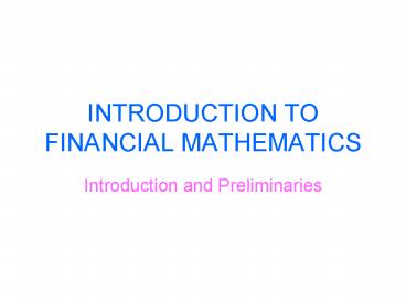 INTRODUCTION TO FINANCIAL MATHEMATICS