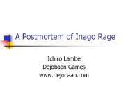A Postmortem of Inago Rage