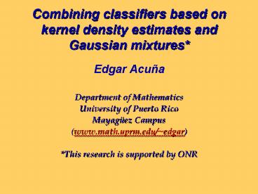 Combining classifiers based on kernel density estimates and Gaussian mixtures