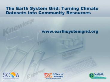 The Earth System Grid: Turning Climate Datasets into Community Resources