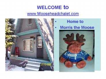 WELCOME to www'Mooseheadchalet'com