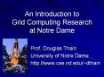 An Introduction to Grid Computing Research at Notre Dame PowerPoint PPT Presentation