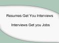 Resumes Get You Interviews PowerPoint PPT Presentation