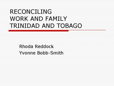 RECONCILING WORK AND FAMILY TRINIDAD AND TOBAGO