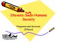 Stevens-Swan Humane Society PowerPoint PPT Presentation