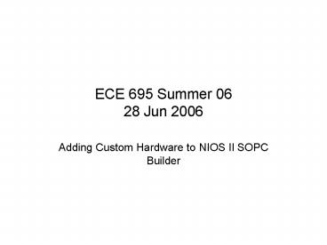 ECE 695 Summer 06 28 Jun 2006