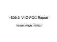 1609'2: VIIC POC Report PowerPoint PPT Presentation