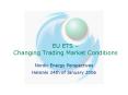 EU ETS Changing Trading Market Conditions PowerPoint PPT Presentation