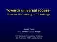 Towards universal access Routine HIV testing in TB settings PowerPoint PPT Presentation