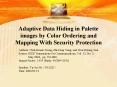 Adaptive Data Hiding in Palette images by Color Ordering and Mapping With Security Protection PowerPoint PPT Presentation