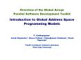 Overview of the Global Arrays Parallel Software Development Toolkit Introduction to Global Address S PowerPoint PPT Presentation