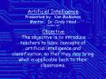 Artificial Intelligence Presented by: Kim McMahon Mentor: Dr' Cindy Hood hoodiit'edu PowerPoint PPT Presentation