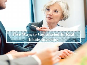 Five Ways to Get Started In Real Estate Investing