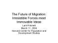 The Future of Migration: Irresistible Forces meet Immovable Ideas PowerPoint PPT Presentation