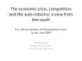 The economic crisis, competition and the auto industry: a view from the south Pre- ICN Competition and Development Forum Zurich, June 2009 PowerPoint PPT Presentation
