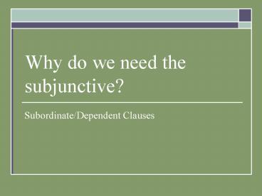 Why do we need the subjunctive