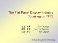 The Flat Panel Display Industry focusing on TFT PowerPoint PPT Presentation