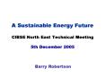 A Sustainable Energy Future CIBSE North East Technical Meeting 5th December 2005 PowerPoint PPT Presentation