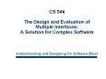 CS%20544%20%20The%20Design%20and%20Evaluation%20of%20Multiple%20Interfaces:%20A%20Solution%20for%20Complex%20Software PowerPoint PPT Presentation