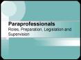 Paraprofessionals Roles, Preparation, Legislation and Supervision PowerPoint PPT Presentation