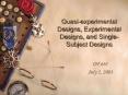 Quasiexperimental Designs, Experimental Designs, and SingleSubject Designs PowerPoint PPT Presentation