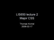 LIS650 lecture 2 Major CSS