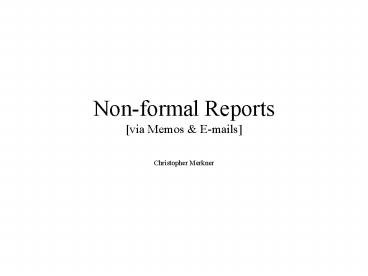 Nonformal Reports via Memos