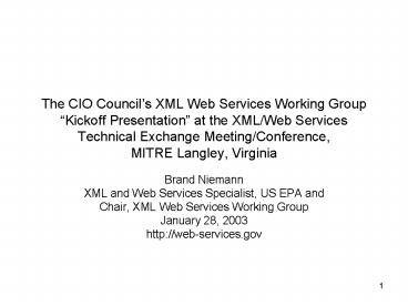 The CIO Councils XML Web Services Working Group Kickoff Presentation at the XMLWeb Services Technica