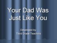 Your Dad Was Just Like You