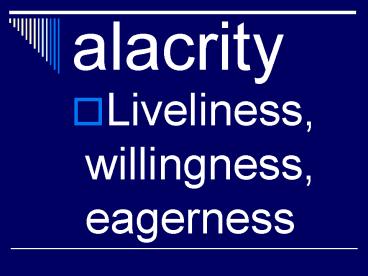 alacrity