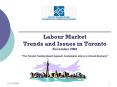 Labour Market Trends and Issues in Toronto November 2008 The Toronto Training Board Supports Sustain PowerPoint PPT Presentation