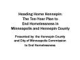 Heading Home Hennepin: The TenYear Plan to End Homelessness in Minneapolis and Hennepin County PowerPoint PPT Presentation