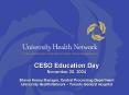 CESO Education Day November 30, 2004 Shawn Kenny Manager, Central Processing Department University Health Network  PowerPoint PPT Presentation