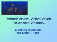Animat%20Vision:%20Active%20Vision%20in%20Artificial%20Animals