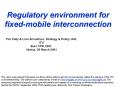 Regulatory%20environment%20for%20fixed-mobile%20interconnection PowerPoint PPT Presentation