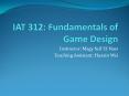 IAT 312: Fundamentals of Game Design PowerPoint PPT Presentation
