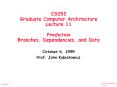 CS252 Graduate Computer Architecture Lecture 11 Prediction Branches, Dependencies, and Data PowerPoint PPT Presentation
