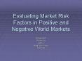 Evaluating Market Risk Factors in Positive and Negative World Markets PowerPoint PPT Presentation