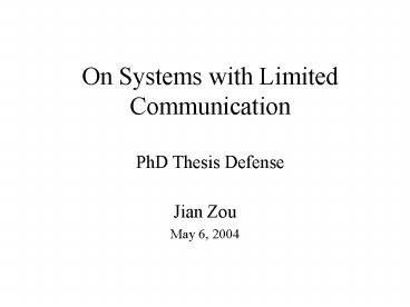 On Systems with Limited Communication PhD Thesis Defense