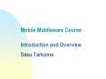 Mobile Middleware Course  Introduction and Overview Sasu Tarkoma PowerPoint PPT Presentation