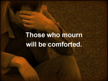 Those who mourn