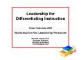 Leadership for Differentiating Instruction Texas Tute June 2007 PowerPoint PPT Presentation