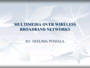 MULTIMEDIA%20OVER%20WIRELESS%20BROADBAND%20NETWORKS