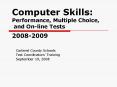 Computer Skills: Performance, Multiple Choice, and Online Tests 20082009 PowerPoint PPT Presentation