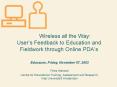 Wireless all the Way: Users Feedback to Education and Fieldwork through Online PDAs PowerPoint PPT Presentation